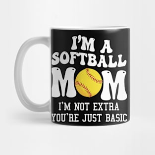 I'm A Softball Mom I'm Not Extra You're Just Basic Messy Bun Mug